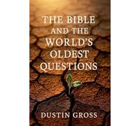 The Bible and the World's Oldest Questions