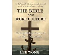 The Bible and Woke Culture: Finding Biblical Clarity in an Age of Confusion