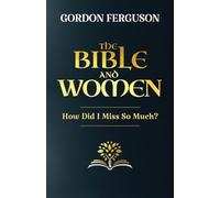 The Bible and Women: How Did I Miss So Much?