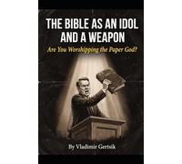 The Bible as an Idol and a Weapon: Are You Worshipping the Paper God?