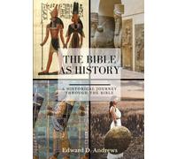 THE BIBLE AS HISTORY: A Historical Journey Through the Bible