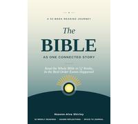 The Bible As One Connected Story: Read the Whole Bible in 52 Weeks, In the Real Order Events Happened - A Simple Reading Plan and Journal