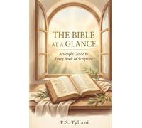 The Bible at a Glance: A Simple Guide to Every Book of Scripture