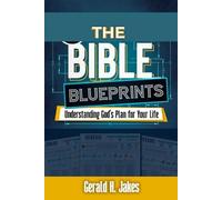 THE BIBLE BLUEPRINTS: UNDERSTANDING GOD'S PLAN FOR YOUR LIFE