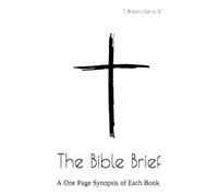 The Bible Brief: A One Page Synopsis of Each Book