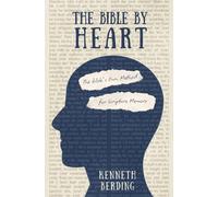 The Bible by Heart : The Bible's Own Method for Scripture Memory