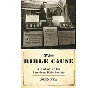 The Bible Cause: A History of the American Bible Society by John Fea (English) H