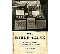 The Bible Cause: A History of the American Bible Society. Fea 9780190253066<|