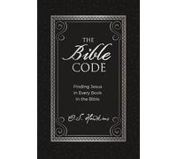 The Bible Code: Finding Jesus in Every Book in the Bible (The Code Series)