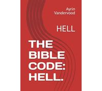 THE BIBLE CODE: HELL.: HELL