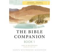 The Bible Companion Book 1 Genesis-Exodus: Journey Through Scripture One Day at a Time
