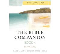 The Bible Companion Book 4 1 & 2 Kings-Esther: Journey Through Scripture One Day at a Time (The Bible Companion Series)