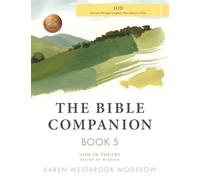 The Bible Companion Book 5 Job: Journey Through Scripture One Day at a Time (The Bible Companion Series)