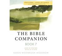 The Bible Companion Book 7 Proverbs-Song of Songs: Journey Through Scripture One Day at a Time (The Bible Companion Series)