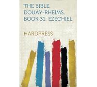 The Bible, Douay-Rheims, Book 31: Ezechiel: Ezechiel The Challoner Revision