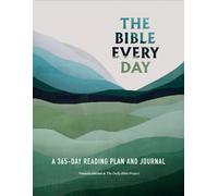 The Bible Every Day : A 365-Day Reading Plan and Journal