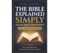 The Bible Explained Simply: Old & New Testament - All 66 Books Explained in Plain English, with Historical Context, Key Themes, and Reflection Questions