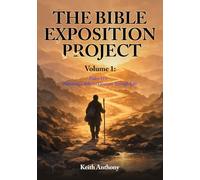 The Bible Exposition Project: Volume 1 ( Psalm 119 - Narrating a Believer's Journey Through Life )