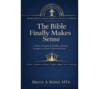 The Bible Finally Makes Sense: A New Christian's Guide to Seeing Scripture as One Connected Story (The Kingdom Continuum)