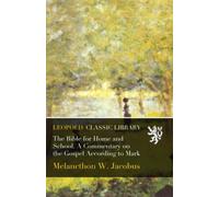 The Bible for Home and School. A Commentary on the Gospel According to Mark