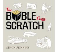 The Bible from Scratch: A lightning tour from Genesis to Revelation