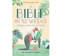 The Bible In 52 Weeks A Yearlong Bible Study For Women by Kimberly D. Moore Paperback Book