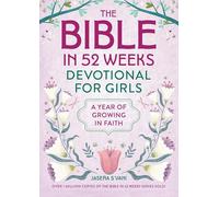 The Bible in 52 Weeks Devotional for Girls: A Year of Growing in Faith