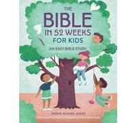 The Bible in 52 Weeks for Kids : An Easy Bible Study