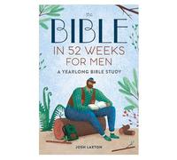 The Bible in 52 Weeks for Men: Read the Bible in a Year With This Guided Men's Bible Study