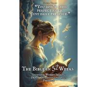 The Bible in 52 Weeks for Women: A Faith-Building Devotional and Bible Study Journal for Christian Women Seeking Emotional Healing, Spiritual Growth, and God’s Presence in Daily Life