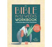 The Bible in 52 Weeks Workbook : A Yearlong Bible Study for Women