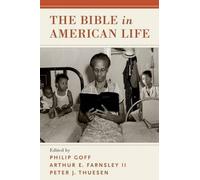 The Bible in American Life by Philip Goff, Arthur Farnsley, P... - 9780190468927