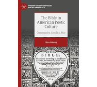 The Bible in American Poetic Culture: Community, Conflict, War (Modern and Contemporary Poetry and Poetics)