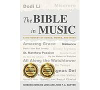 The Bible in Music: A Dictionary of Songs, Works, and More