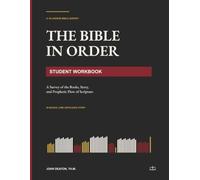 The Bible in Order: Student Workbook: A Survey of the Books, Story, and Prophetic Flow of Scripture