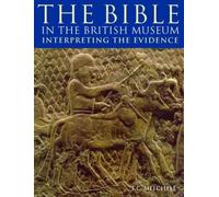The Bible in the British Museum : Interpreting the Evidence