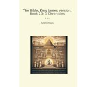 The Bible, King James version, Book 13: 1 Chronicles (Classic Books)