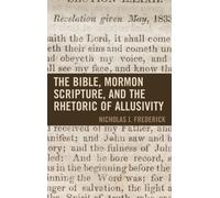 The Bible, Mormon Scripture, and the Rhetoric of Allusivity