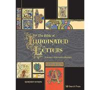 The Bible of Illuminated Letters : A Treasury of Decorative Calligraphy