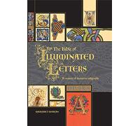 The Bible of Illuminated Letters: A Treasury of Decorative Calligraphy