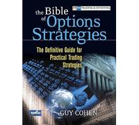 The Bible of Options Strategies: The Definitive Guide for Practical Trading Strategies