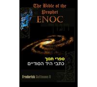 The Bible of the Prophet Enoc: ספרי חנוך כתבי היד הסודיים