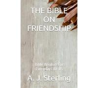 THE BIBLE ON FRIENDSHIP: Bible Wisdom For Everyday Life #5