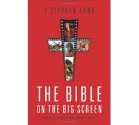The Bible on the Big Screen: A Guide from Silent Films to Today's Movies