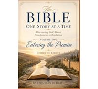 The Bible: One Story at a Time: Volume Two: Entering the Promise-A Journey from Joshua to Esther