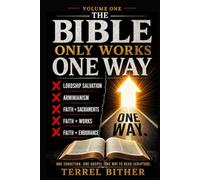 The Bible Only Works One Way: Volume One