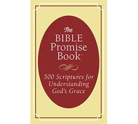 The Bible Promise Book: 500 Scriptures for Understanding God's Grace