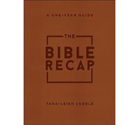 The Bible Recap Deluxe Edition: A One-Year Guide to Reading and Understanding the Entire Bible