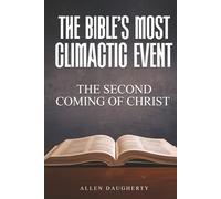 The Bible’s Most Climactic Event: The Second Coming of Christ
