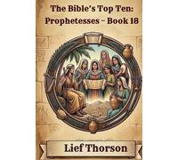 The Bible’s Top Ten: Prophetesses - Book 18
